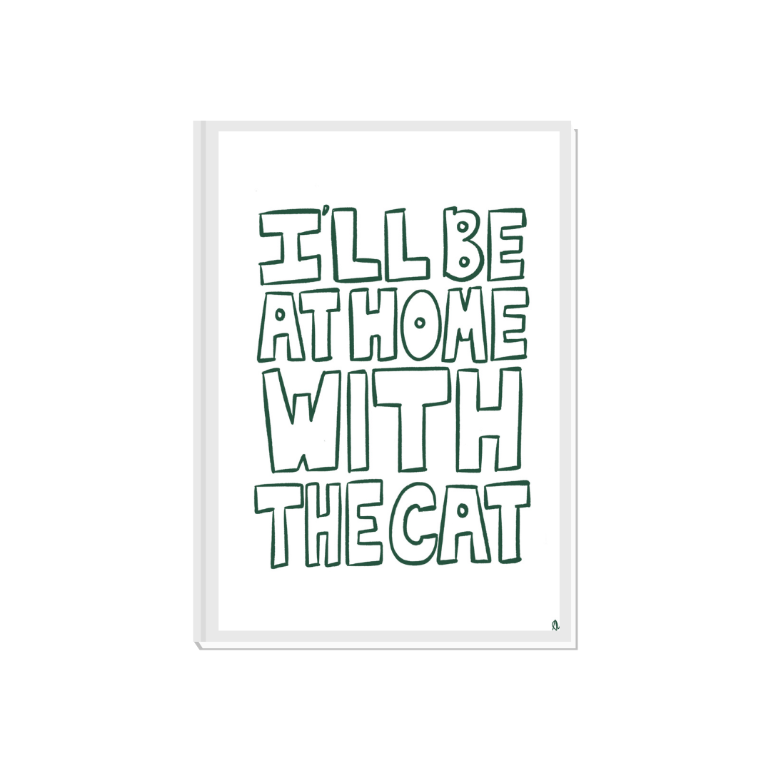 I'll Be At Home With The Cat | Green Pet Minimalist Typography Print Poster
