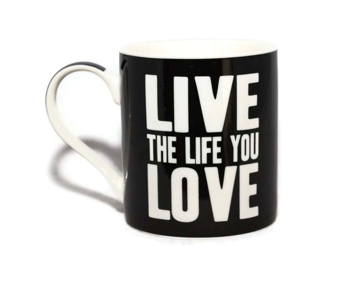 Live The Life You Love Words Of Wisdom Fine China Mug