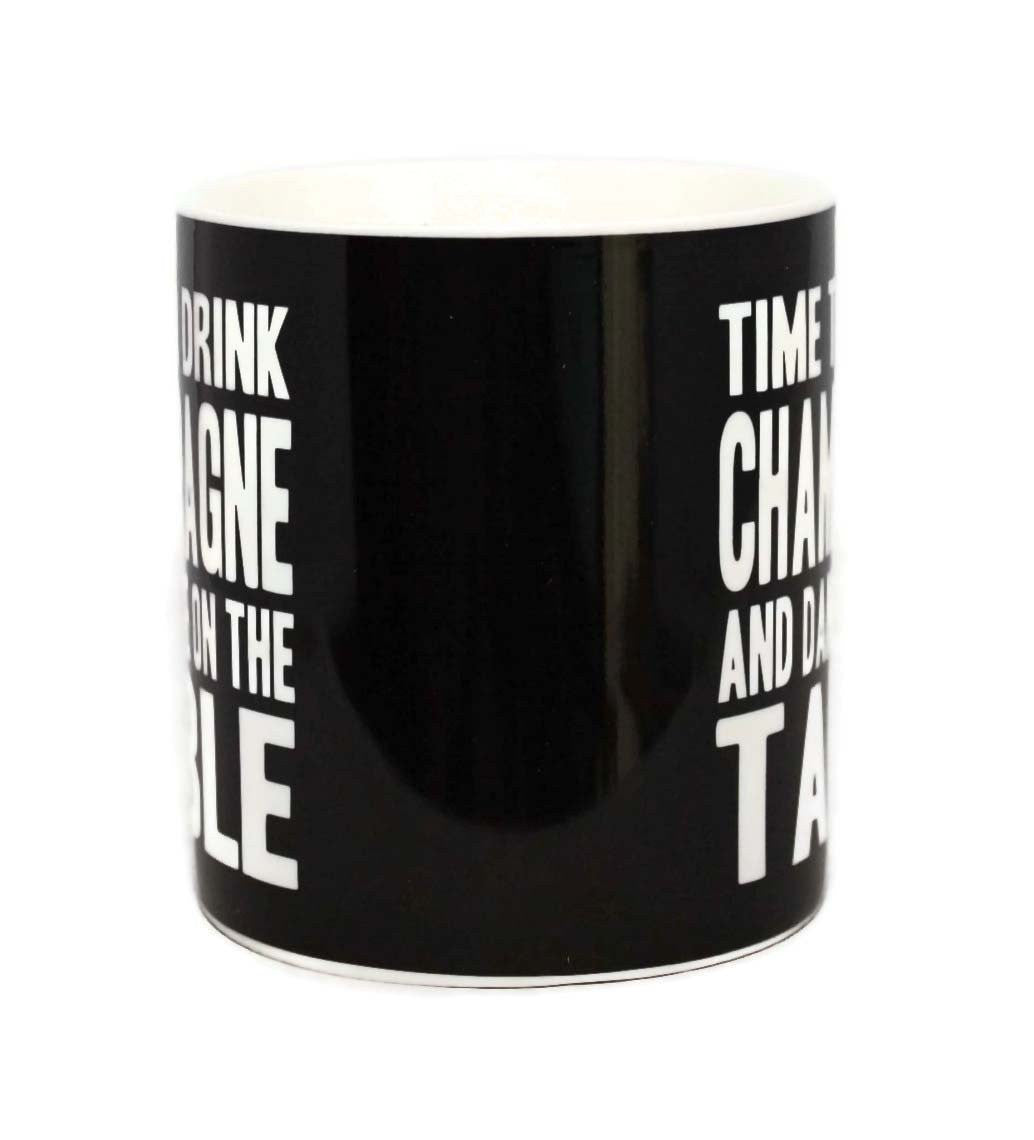 Time To Drink Champagne And Dance On The Table Words Of Wisdom Fine China Mug
