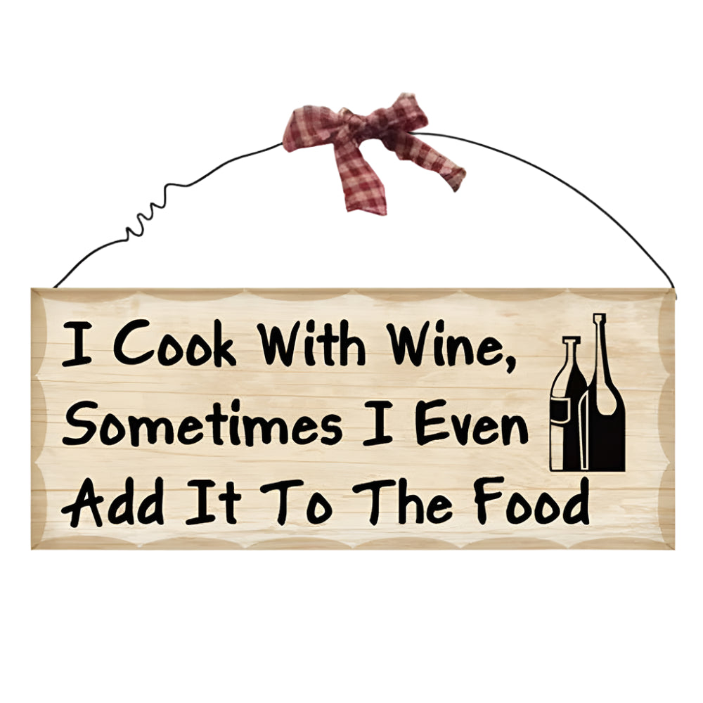 Wooden Wall Plaque. 'I Cook with Wine. Sometimes I Even Add it to the Food.'