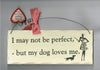 Wooden Dog Loves Me Sign, I May Not Be Perfect But My Dog Loves Me Sign