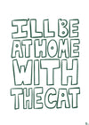 I'll Be At Home With The Cat | Green Pet Minimalist Typography Print Poster
