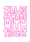 I'll Be At Home With The Cat | Pink Cute Minimalist Pet Print Poster