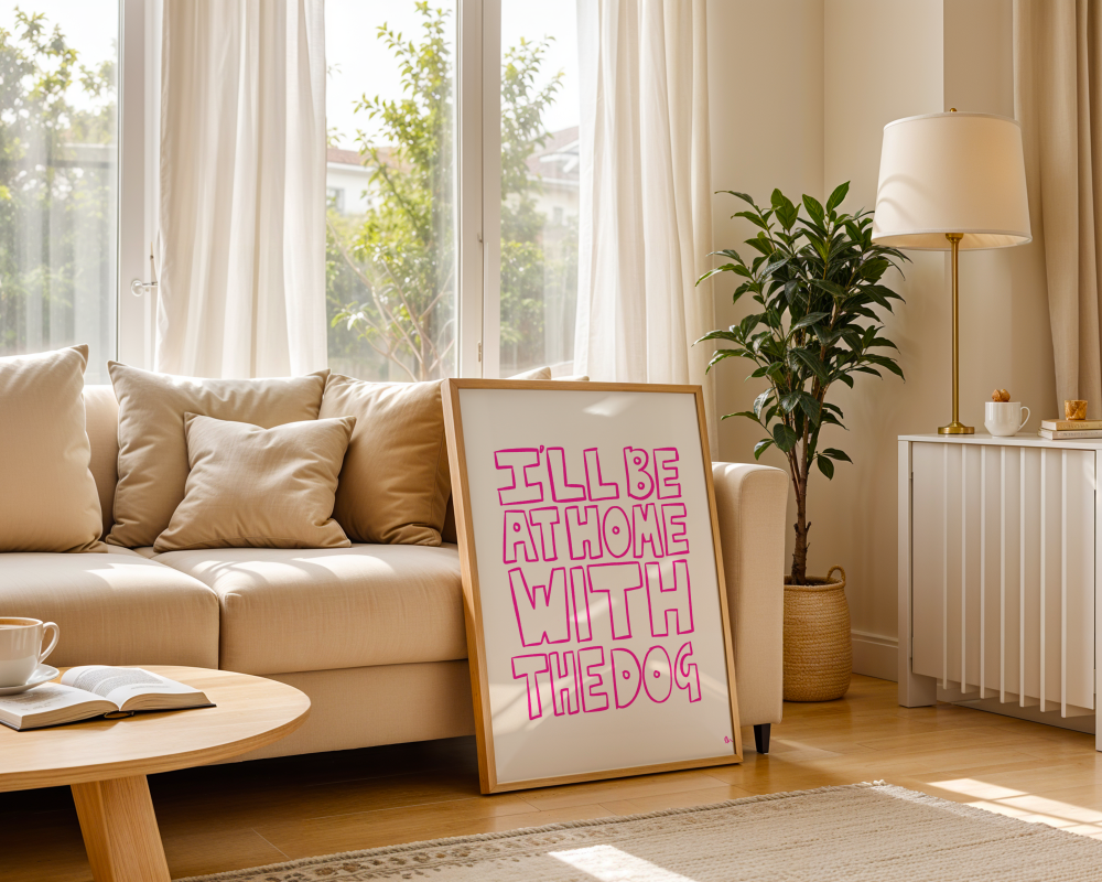 I'll Be At Home With The Dog | Hand Drawn Typographic Slogan Pink Pet Print
