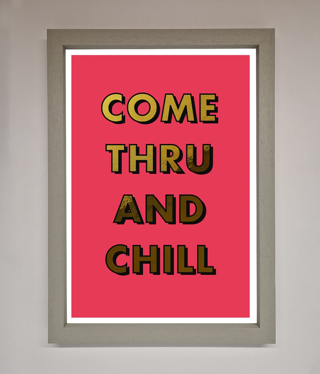 Come Thru And Chill Foil Print - Zestio