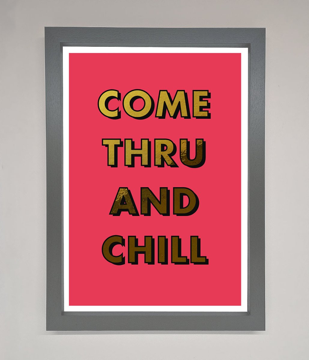 Come Thru And Chill Foil Print - Zestio