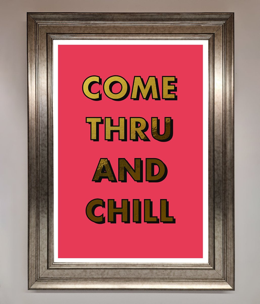 Come Thru And Chill Foil Print - Zestio