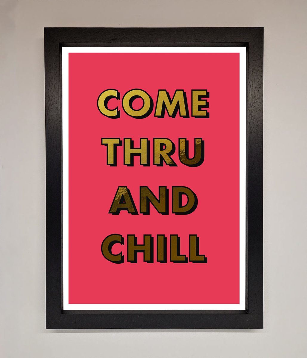 Come Thru And Chill Foil Print - Zestio