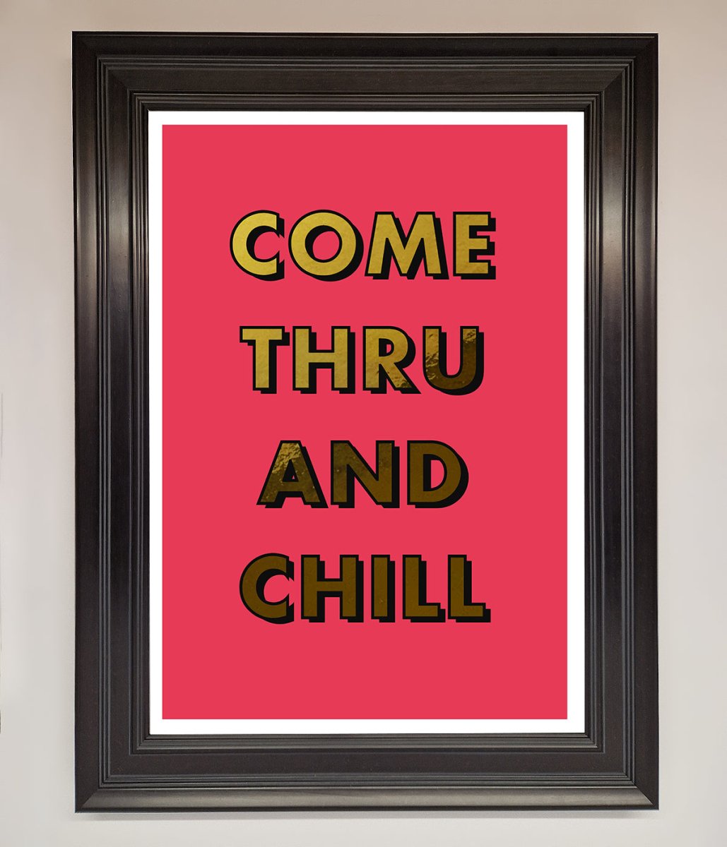 Come Thru And Chill Foil Print - Zestio