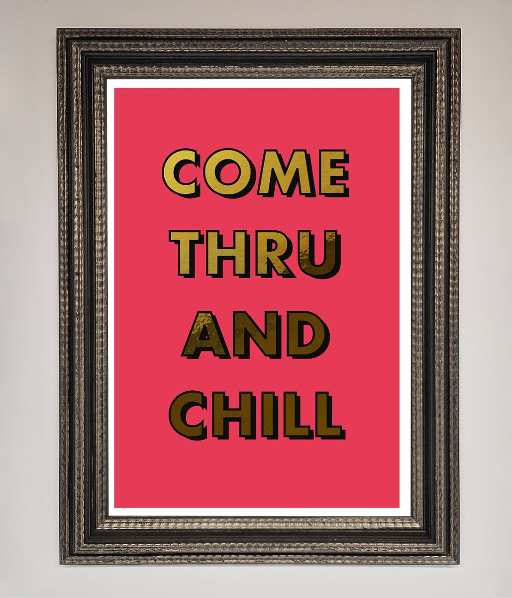 Come Thru And Chill Foil Print - Zestio