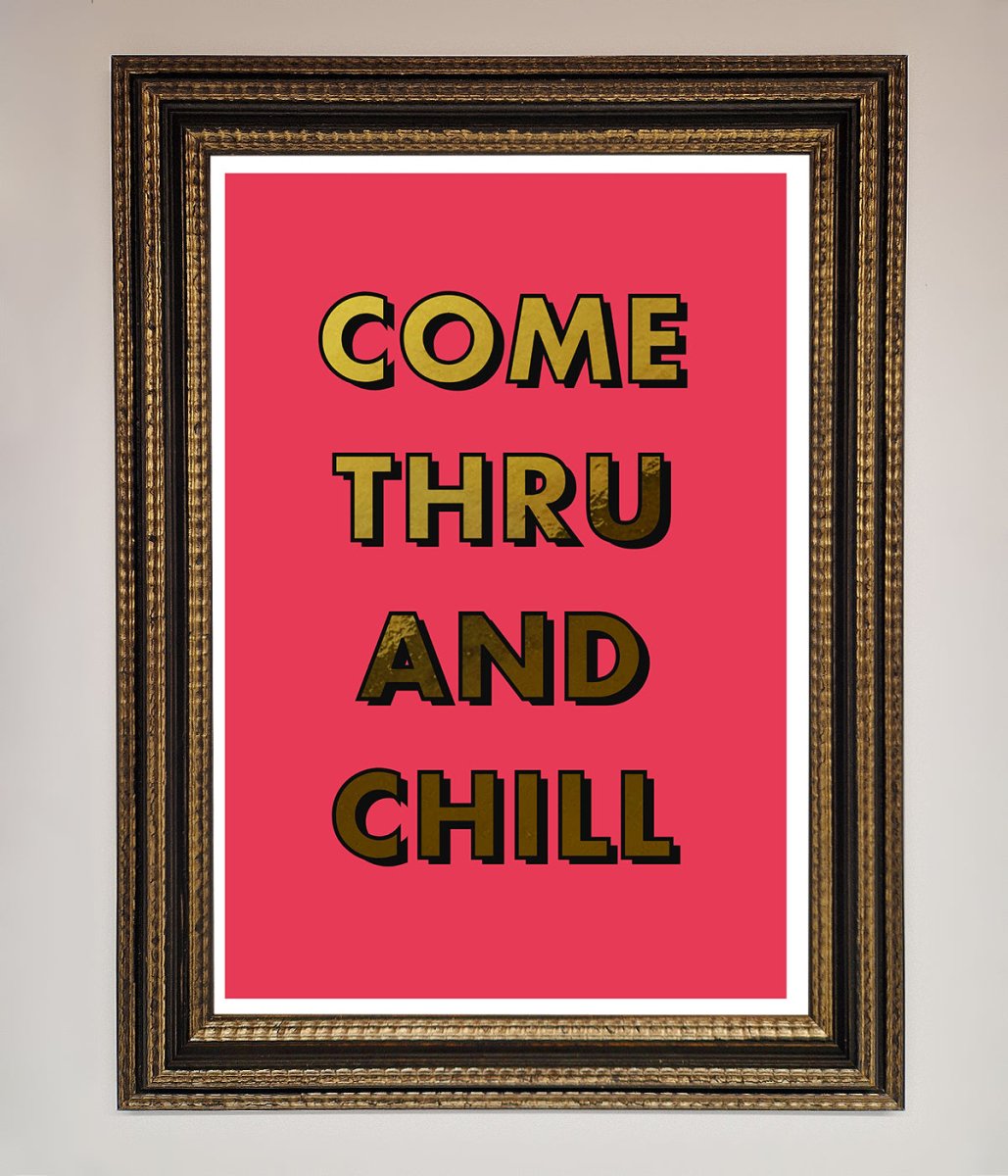 Come Thru And Chill Foil Print - Zestio