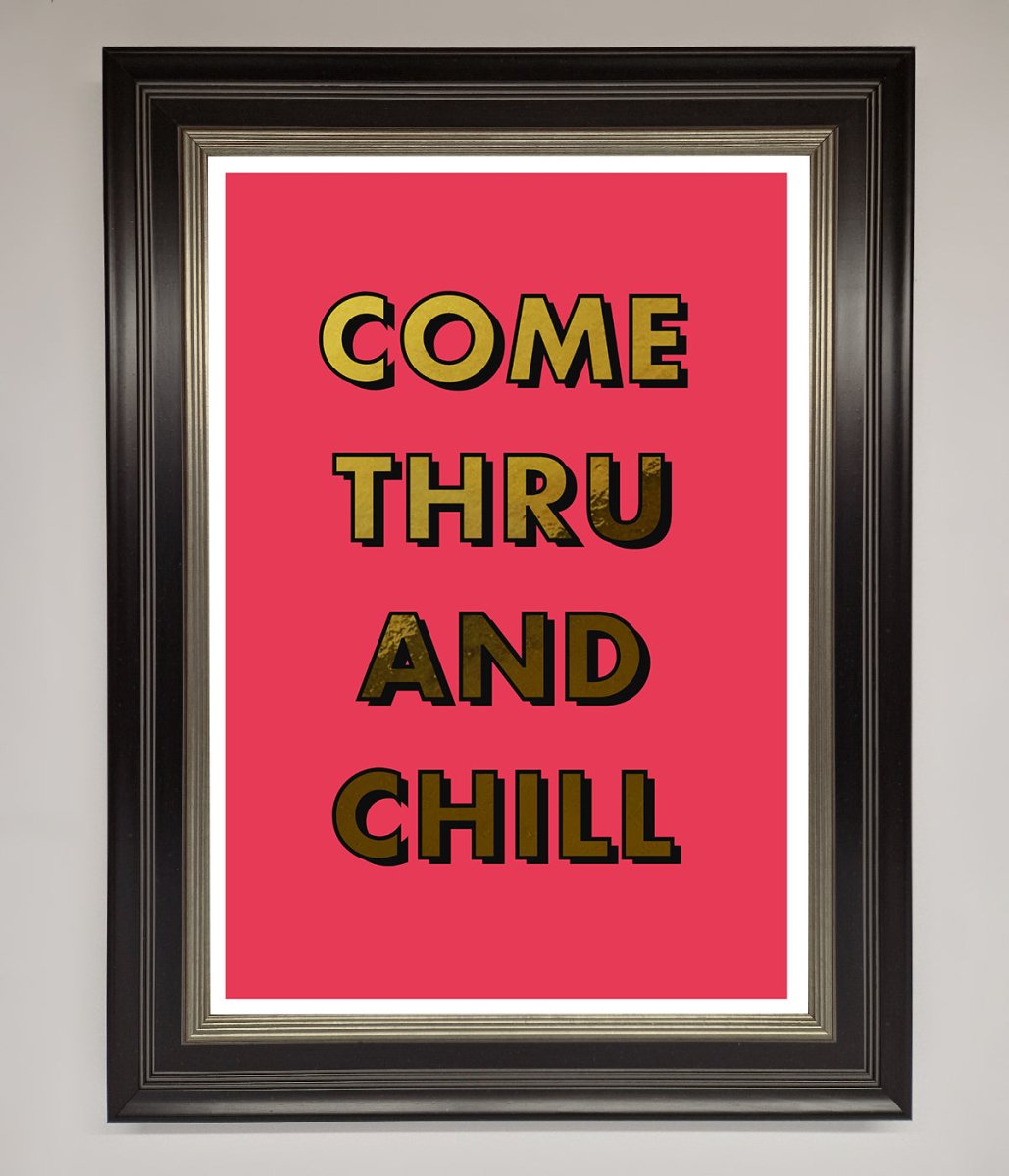 Come Thru And Chill Foil Print - Zestio