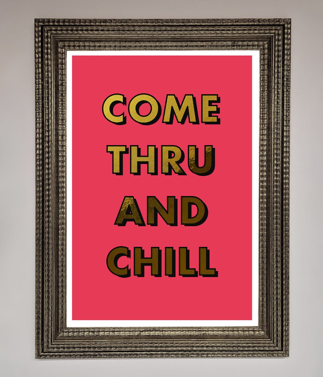 Come Thru And Chill Foil Print - Zestio