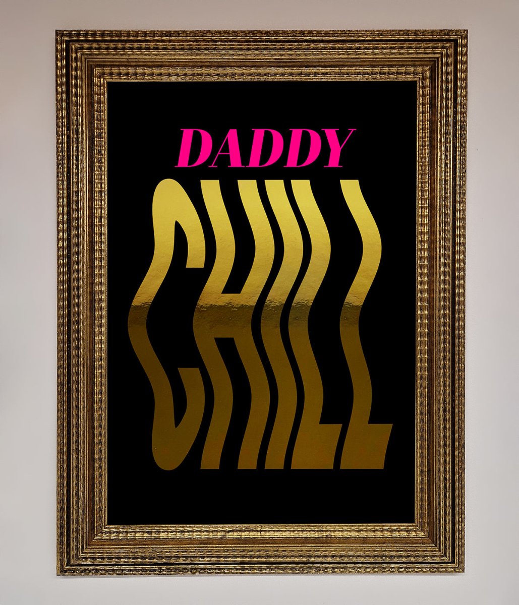 Daddy Chill Foil Print - Zestio