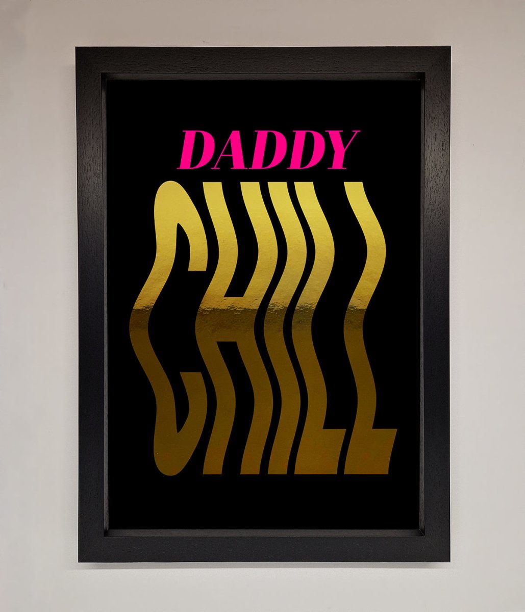 Daddy Chill Foil Print - Zestio