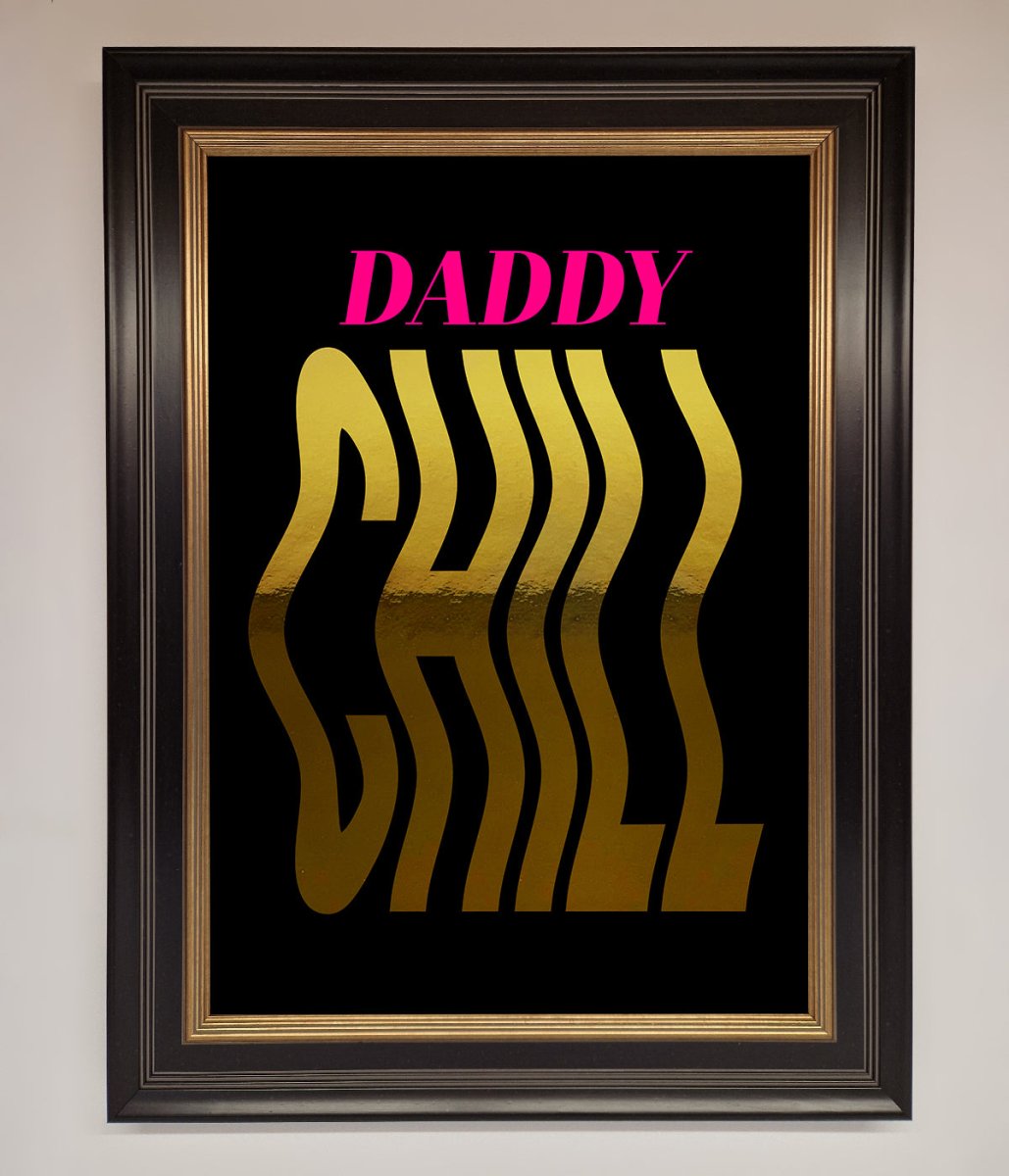 Daddy Chill Foil Print - Zestio