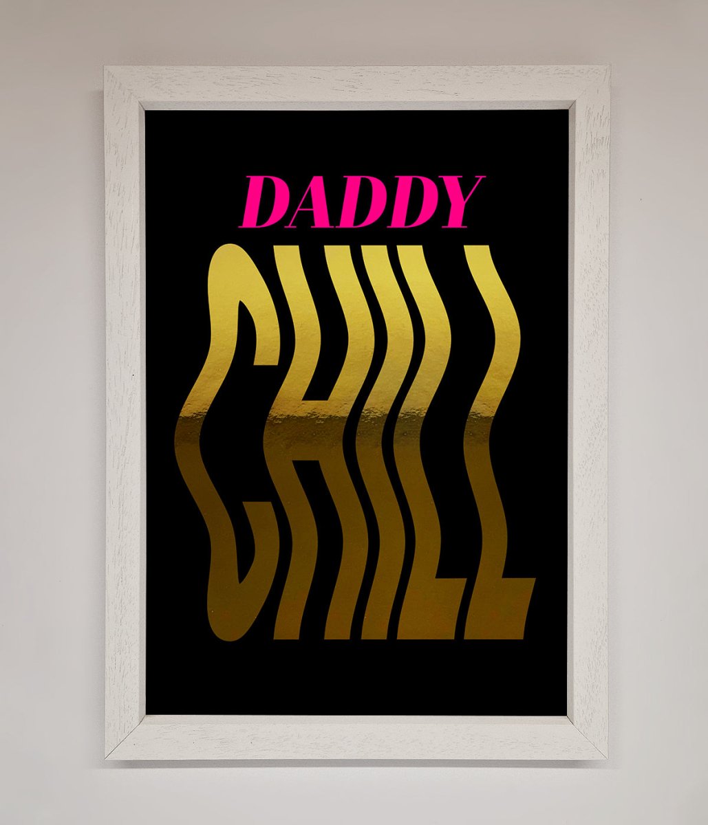 Daddy Chill Foil Print - Zestio