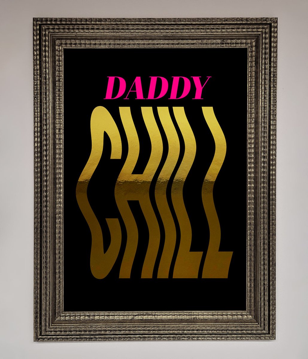 Daddy Chill Foil Print - Zestio