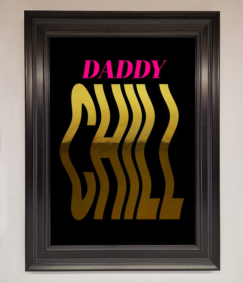 Daddy Chill Foil Print - Zestio