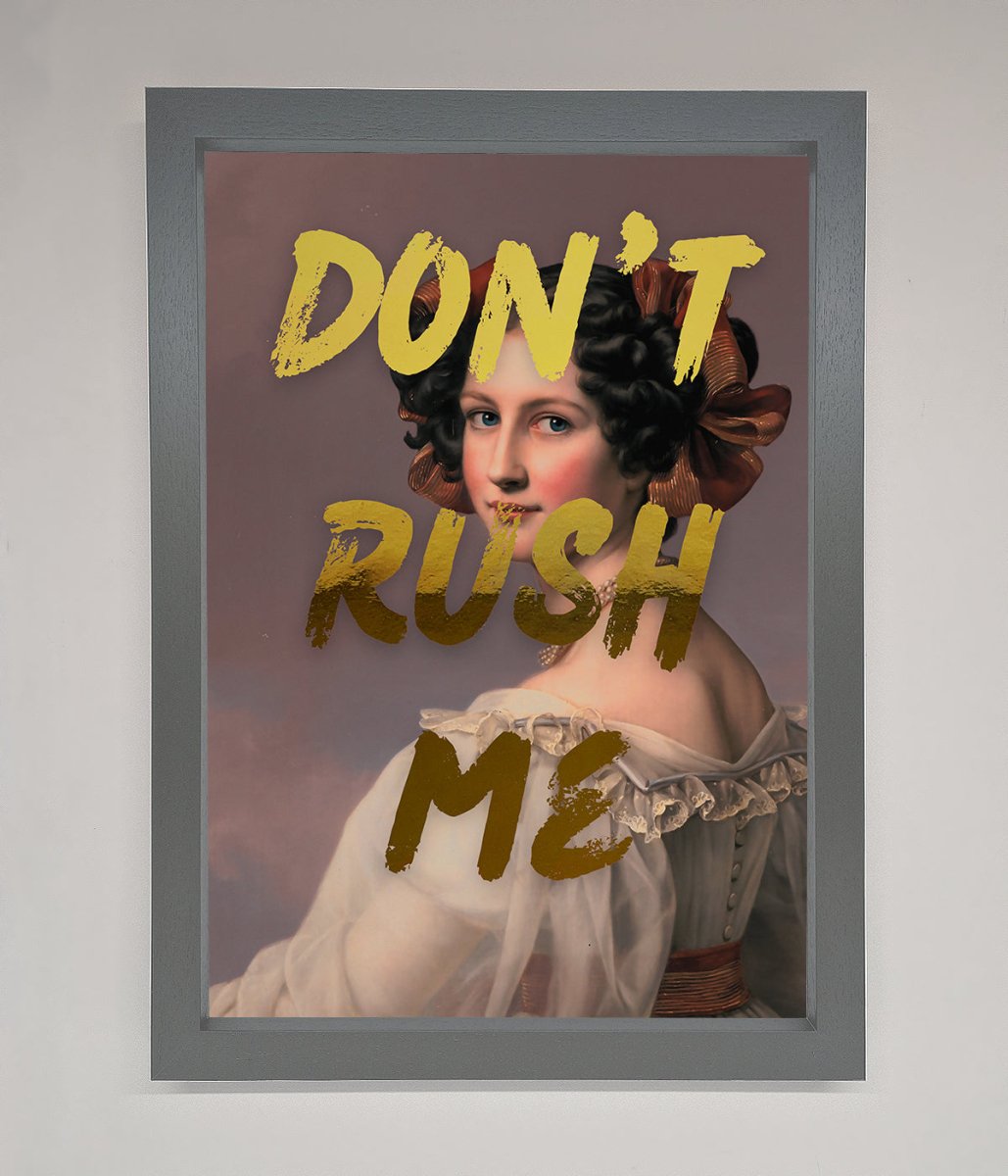Dont Rush Me Foil Print - Zestio
