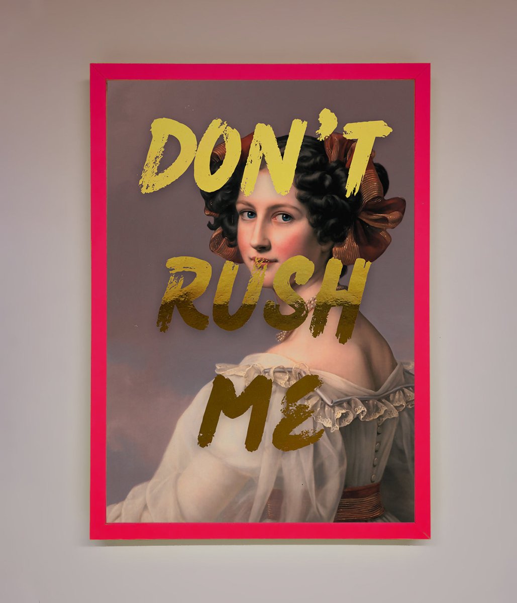 Dont Rush Me Foil Print - Zestio