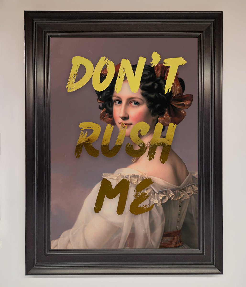 Dont Rush Me Foil Print - Zestio