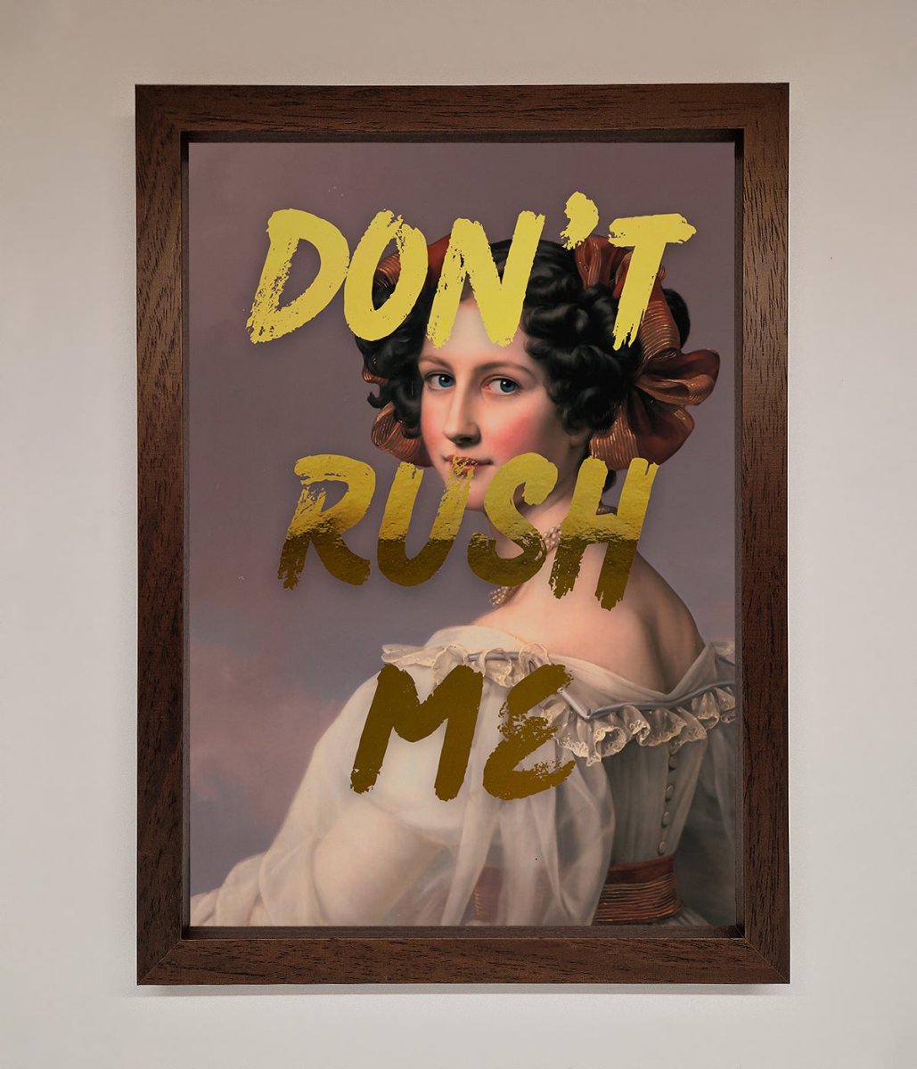 Dont Rush Me Foil Print - Zestio