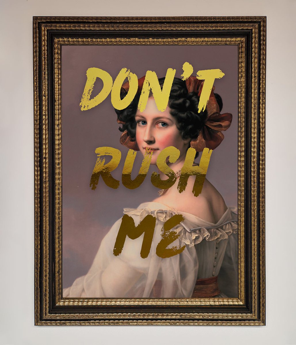 Dont Rush Me Foil Print - Zestio