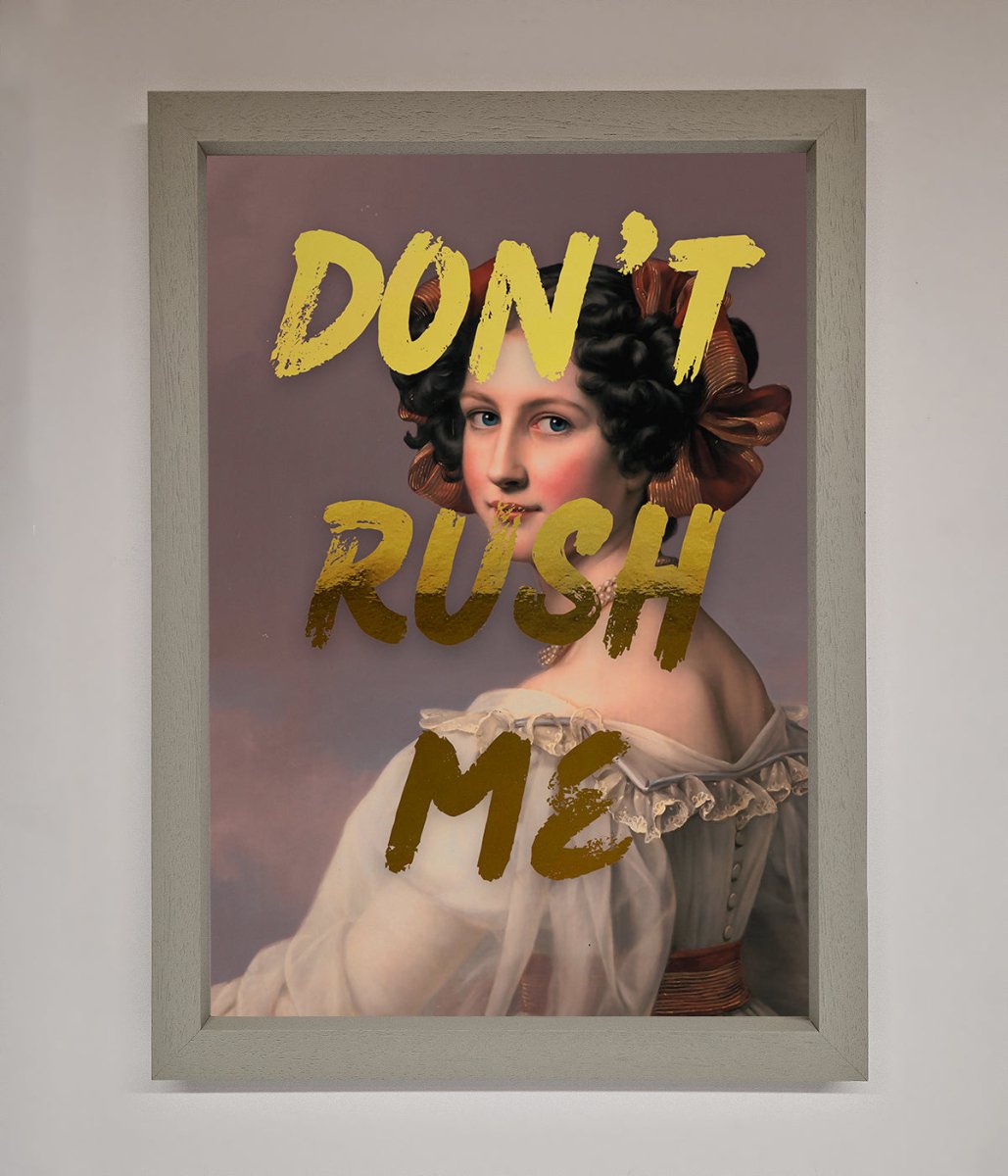 Dont Rush Me Foil Print - Zestio