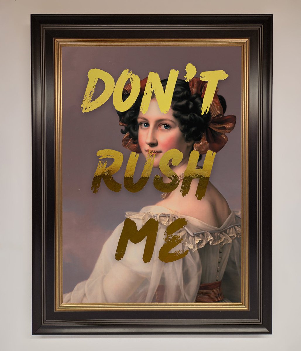 Dont Rush Me Foil Print - Zestio
