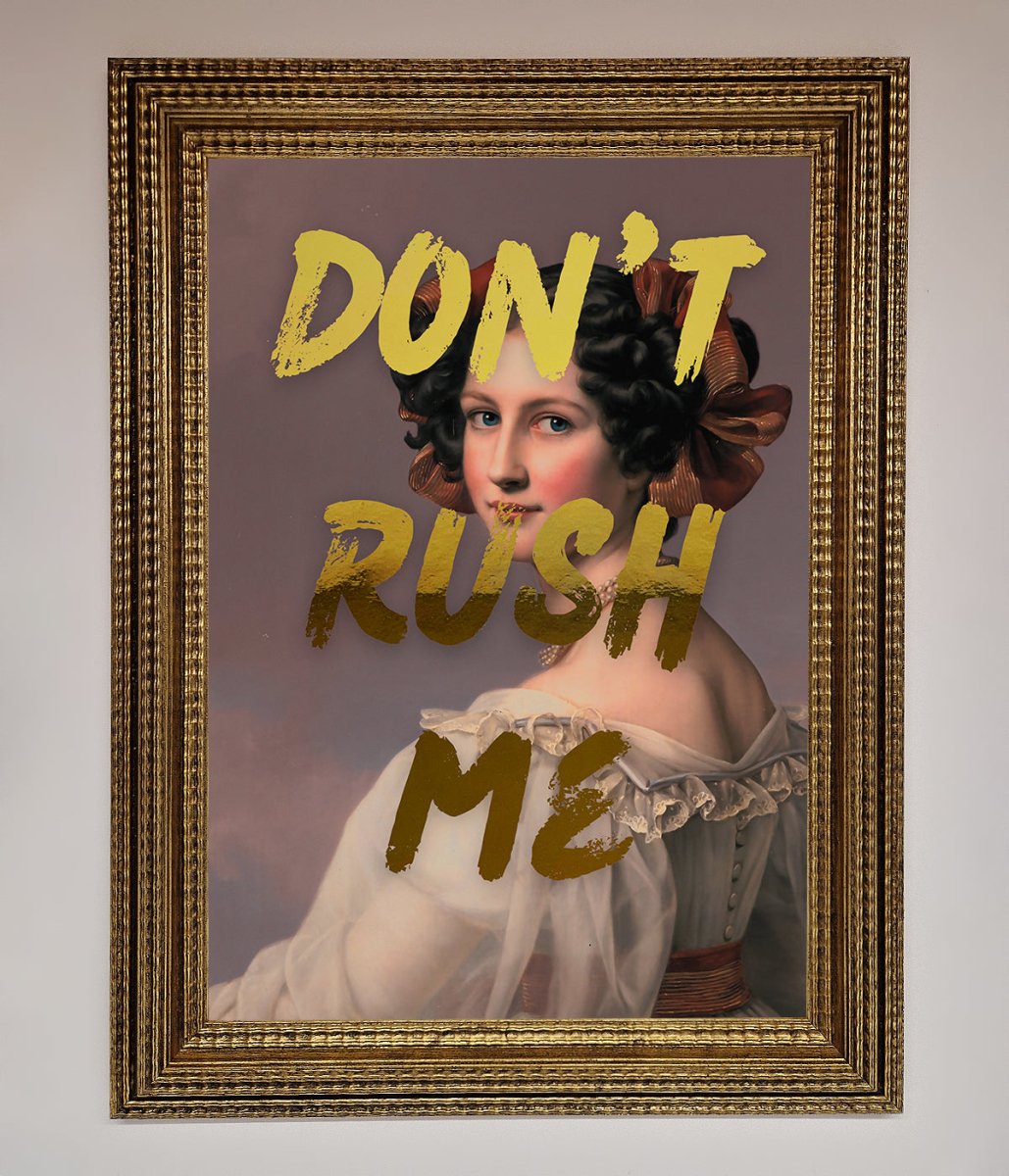 Dont Rush Me Foil Print - Zestio