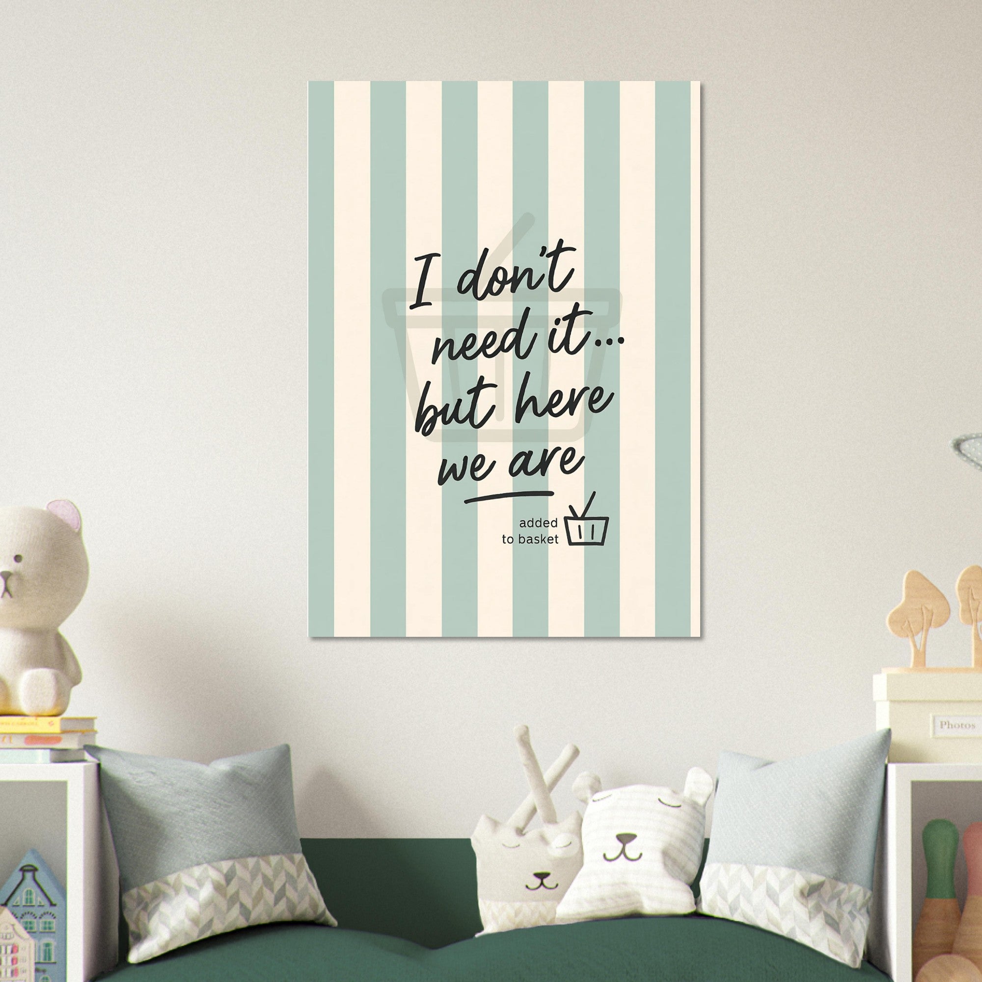 I Don’t Need It But Here We Are – Inspirational Wall Art Poster – Motivational Home Decor
