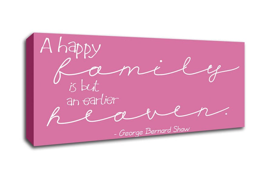 Famous Quote George Bernard Shaw A Happy Family Pink Canvas Wall Art - Zestio