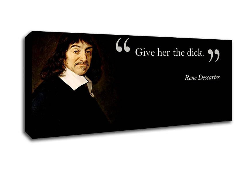 Funny Quote Rene Descartes Give Her The Canvas Wall Art - Zestio