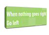 Funny Quote When Nothing Goes Right Lime Green Canvas Wall Art - Zestio