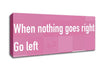 Funny Quote When Nothing Goes Right Pink Canvas Wall Art - Zestio