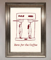 Here For The Coffee Framed Print - Zestio