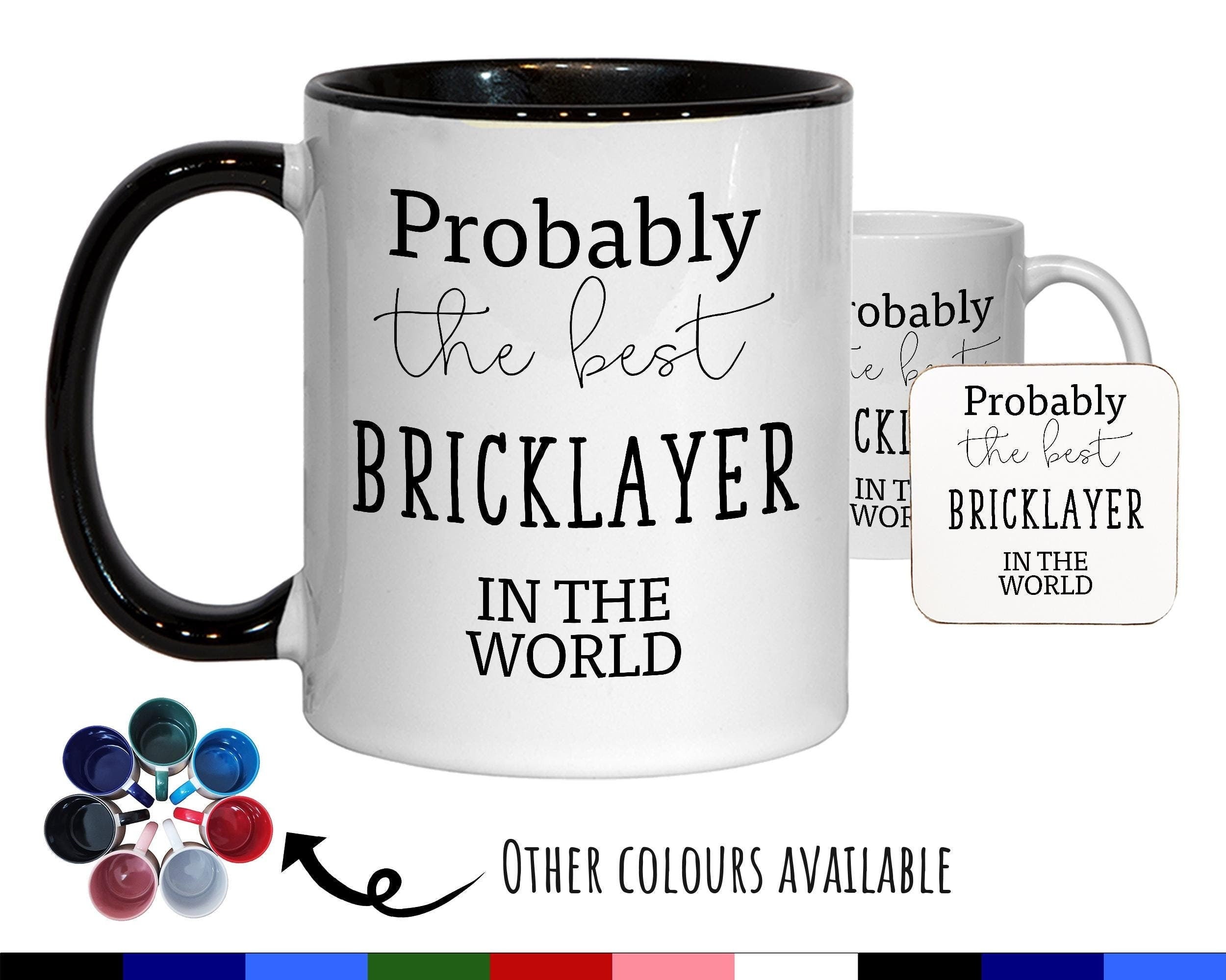 Probably The Best Bricklayer In The World 11oz Coffee Mug Tea Gift Idea For Builder Tradesman Construction Worker Property Developer MG0418