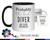 Probably The Best Diver In The World 11oz Coffee Mug Tea Gift Idea For Scuba Diving Free Diving Instructor Coach Swimming Diving MG0577