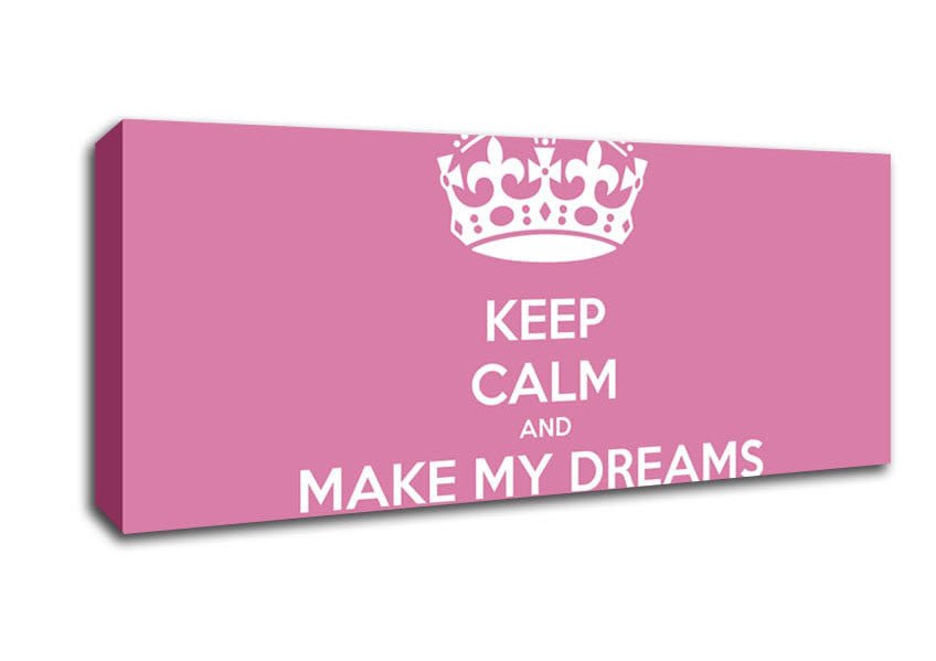 Keep Calm Make Your Dreams Come True Pink Canvas Wall Art - Zestio