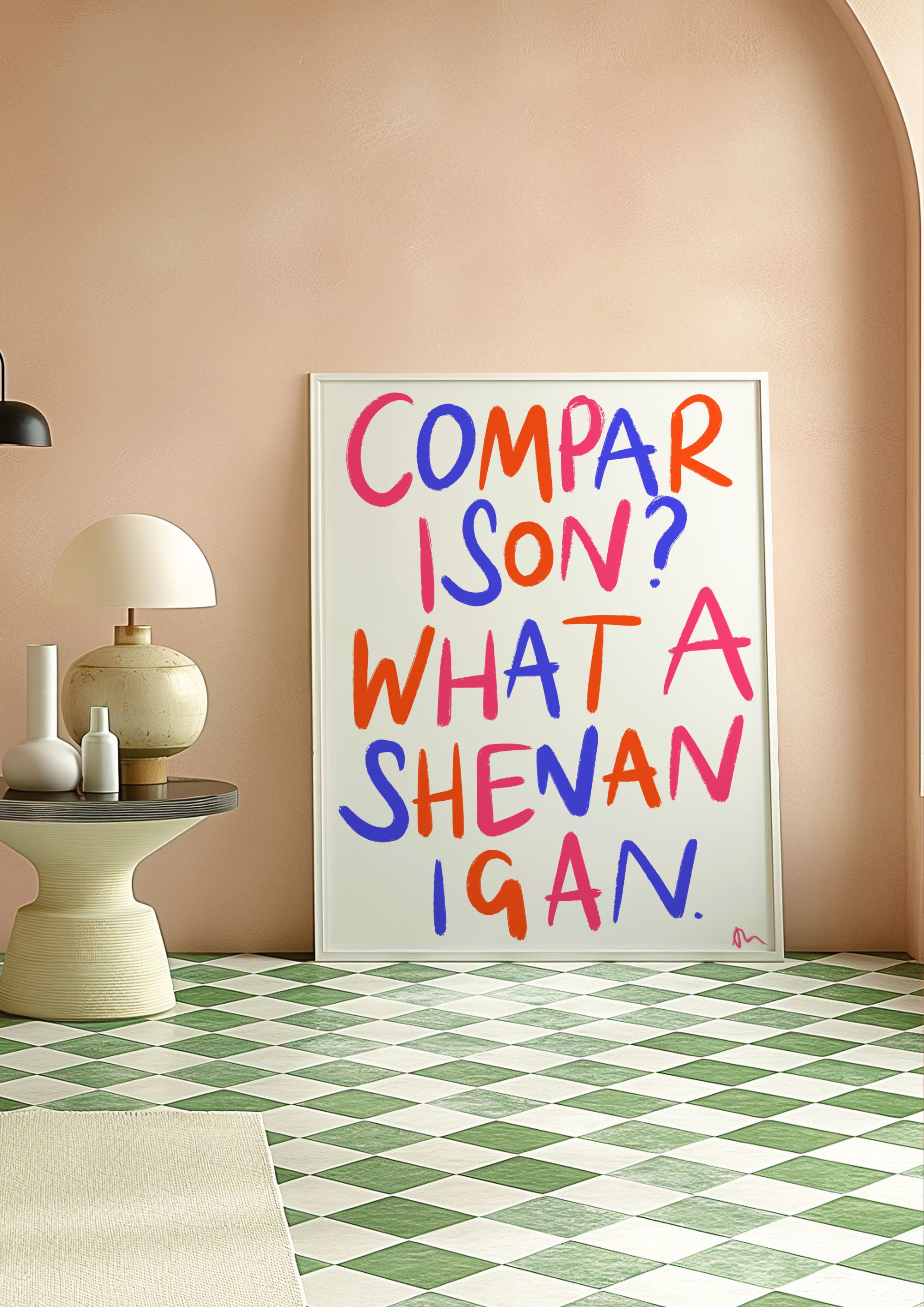 Comparison? What a Shenanigan | Inspirational Colourful Bold Witty Typography Print