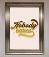 Nobody Cares Foil Print - Zestio