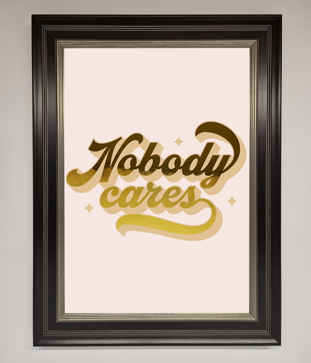 Nobody Cares Foil Print - Zestio