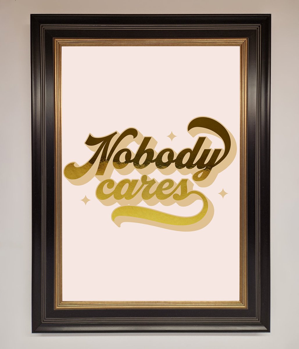 Nobody Cares Foil Print - Zestio